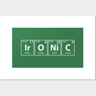 Ironic (Ir-O-Ni-C) Periodic Elements Spelling Posters and Art